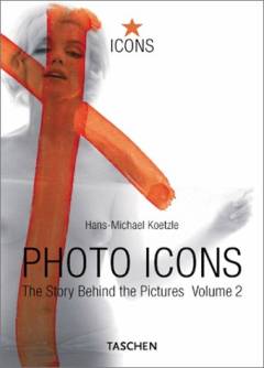 Photo icons : the story behind the pictures. Volume 2 : 1928-1991