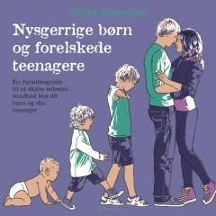Nysgerrige børn og forelskede teenagere : en forældreguide til at skabe seksuel sundhed hos dit barn og din teenager
