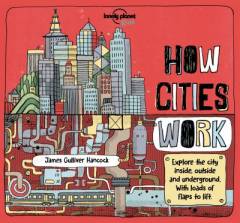 How cities work : explore the city inside, outside and underground