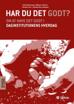 Har du det godt? : om at have det godt i daginstitutionens hverdag