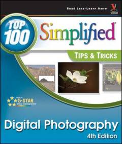 Digital photography : top 100 simplified tips & tricks