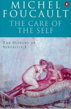 The history of sexuality. volume 3 : The care of the self
