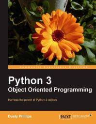 Python 3 object oriented programming : harness the power of Python 3 objects