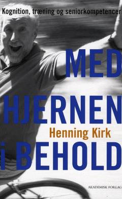 Med hjernen i behold : kognition, træning og seniorkompetencer
