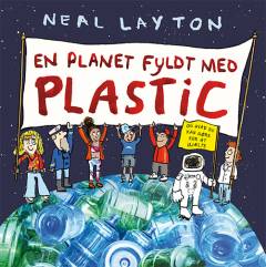 En planet fyldt med plastic og hvad du kan gøre for at hjælpe