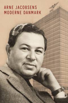 Arne Jacobsens moderne Danmark