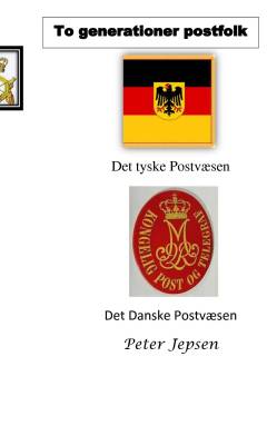 To generationer postfolk : det tyske postvæsen - det danske postvæsen