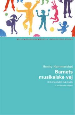 Barnets musikalske vej : 0-6 årige børn og musik
