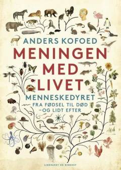 Meningen med livet : menneskedyret fra fødsel til død - og lidt efter