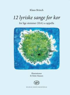 12 lyriske sange for kor : for \lige stemmer\ (SSA) a cappella
