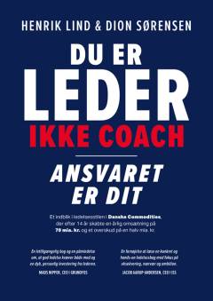 Du er leder, ikke coach : ansvaret er dit
