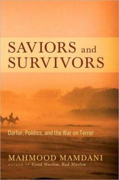 Saviors and survivors : Darfur, politics, and the war on terror