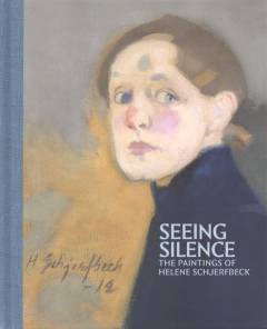 Seeing silence : the paintings of Helene Schjerfbeck