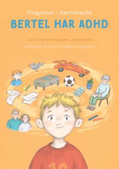 Bertel har ADHD : diagnoser i børnehøjde