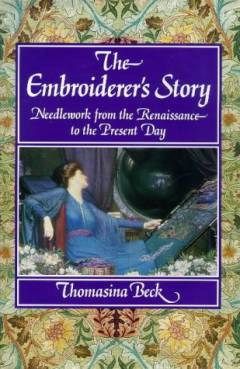The embroiderer's story : needlework from the Renaissance to the present day