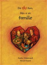 Da du kom, blev vi en familie : en historie om adoption