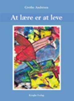 At lære er at leve : fra skole og institution til lokalt udviklings- og læringscenter