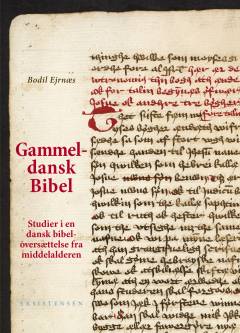 Gammeldansk Bibel : studier i en dansk bibeloversættelse fra middelalderen