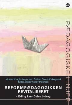 Reformpædagogikken revitaliseret : Erling Lars Dales bidrag