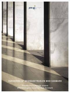Vurdering af spionagetruslen mod Danmark : truslen fra fremmede staters efterretningsvirksomhed mod Danmark