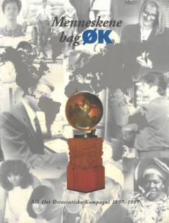 Menneskene bag ØK : A/S Det Østasiatiske Kompagni 1897-1997