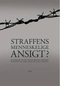 Straffens menneskelige ansigt? : en antologi om etik, ret og religion i fængslet