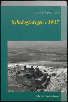 Seksdagskrigen i 1967 : seks dage i juni genbesøgt