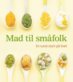 Mad til småfolk : en sund start på livet