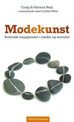 Mødekunst : autentisk engagement i møder og samtaler