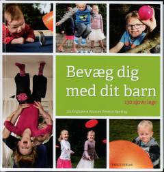 Bevæg dig med dit barn : 130 sjove lege