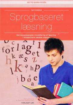 Sprogbaseret læsning : genrepædagogisk modellering af læsning i folkeskolens ældste klasser : metodebog