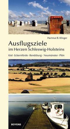 Ausflugsziele im Herzen Schleswig-Holsteins : Kiel - Eckernförde - Rendsburg - Neumünster - Plön und Umgebung
