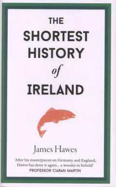 The shortest history of Ireland