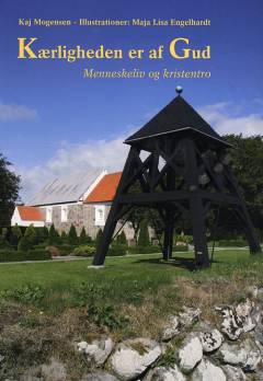 Kærligheden er af Gud : menneskeliv og kristentro