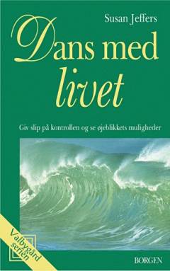 Dans med livet : giv slip på kontrollen og se øjeblikkets muligheder