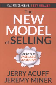 The new model of selling : selling to an unsellable generation