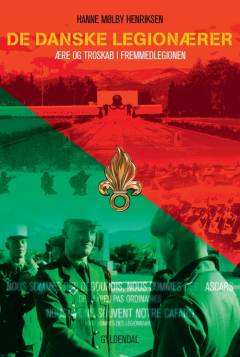 De danske legionærer : ære og troskab i Fremmedlegionen