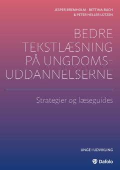 Bedre tekstlæsning på ungdomsuddannelserne : strategier og læseguides
