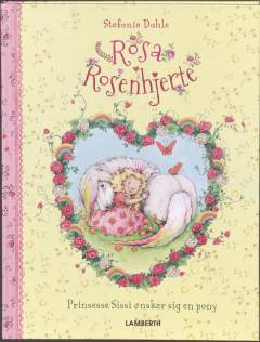 Rosa Rosenhjerte - prinsesse Sissi ønsker sig en pony