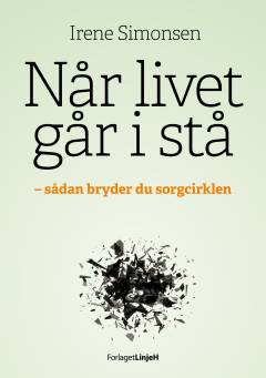 Når livet går i stå : sådan bryder du sorgcirklen