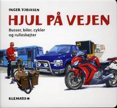 Hjul på vejen : busser, biler, cykler og rulleskøjter