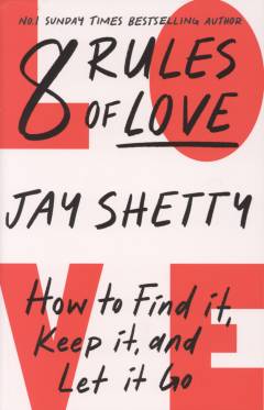 8 rules of love : how to find it, keep it, and let it go