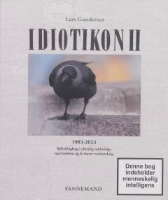 Idiotikon II : 1983-2023 : billeddagbog i vilkårlig rækkefølge med sideben og de første verdensskrig