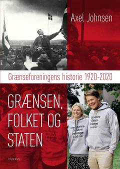 Grænsen, folket og staten : Grænseforeningens historie 1920-2020