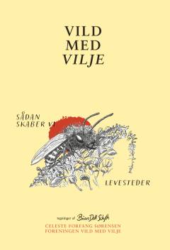 Vild med vilje : sådan skaber vi levesteder