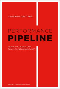 Performance pipeline : opnå den rette præstation på alle ledelsesniveauer