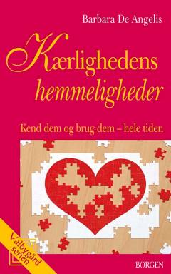 Kærlighedens hemmeligheder : kend dem og brug dem - hele tiden!