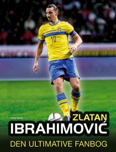 Zlatan Ibrahimovic - den ultimative fanbog