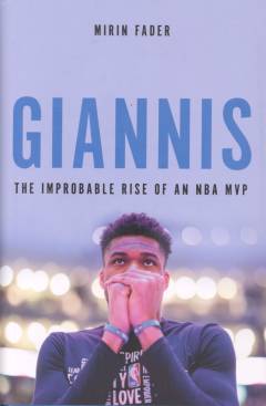 Giannis : the improbable rise of an NBA MVP