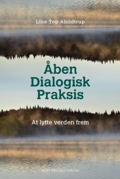 Åben dialogisk praksis : at lytte verden frem